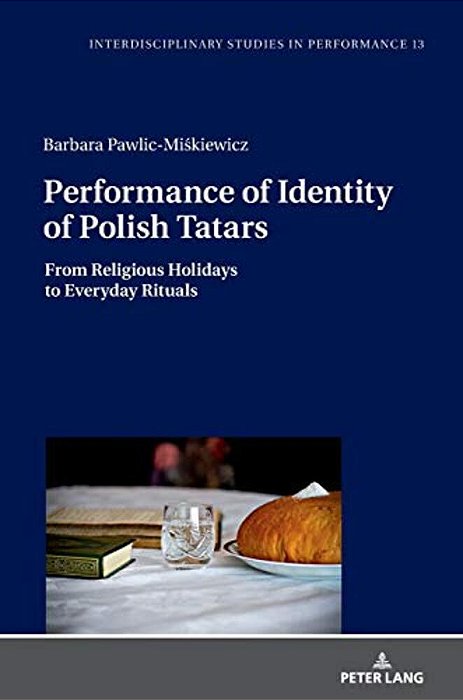 Performance Of Identity Of Polish Tatars: From Religious Holidays To Everyday Rituals-..