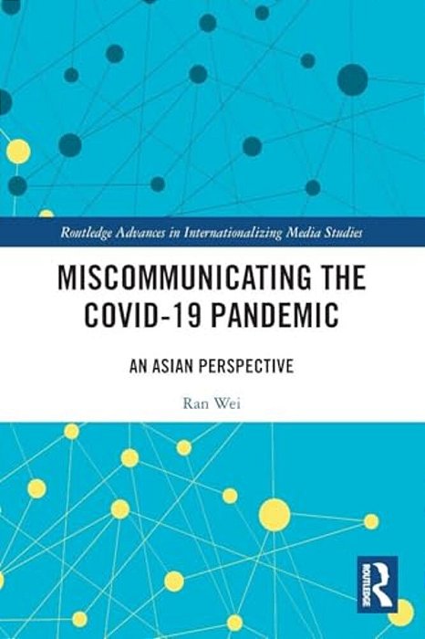 Miscommunicating The Covid-19 Pandemic: An Asian Perspective-..