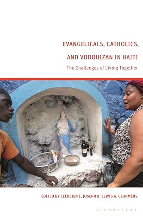 Evangelicals, Catholics, And Vodouyizan In Haiti: The Challenges Of Living Together-..