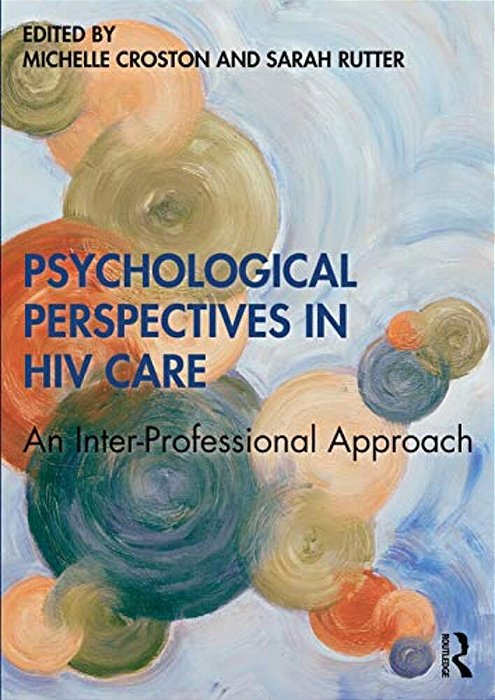 Psychological Perspectives In Hiv Care: An Inter-Professional Approach-..