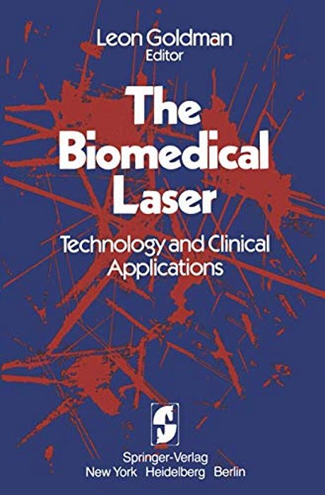 The Biomedical Laser: Technology And Clinical Applications-..