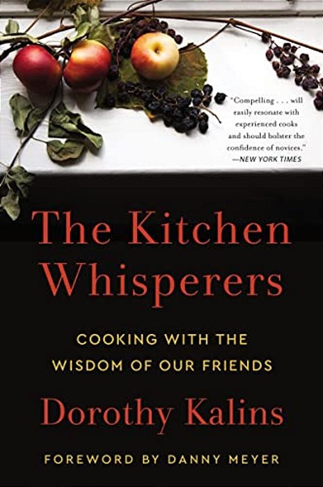 The Kitchen Whisperers: Cooking With The Wisdom Of Our Friends-..