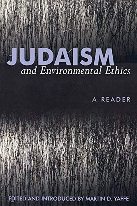 Judaism And Environmental Ethics: A Reader-..