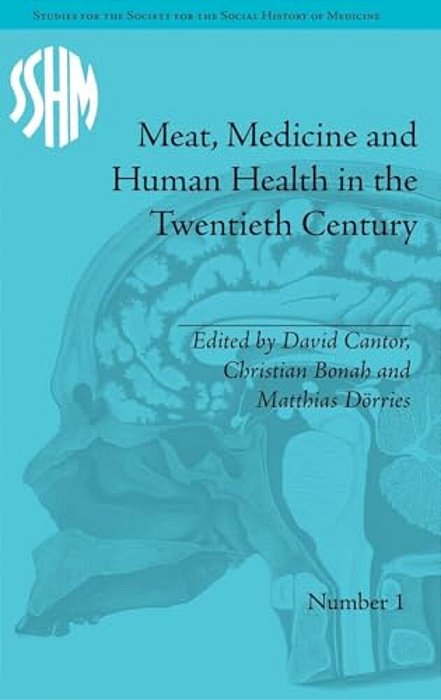 Meat, Medicine And Human Health In The Twentieth Century-..