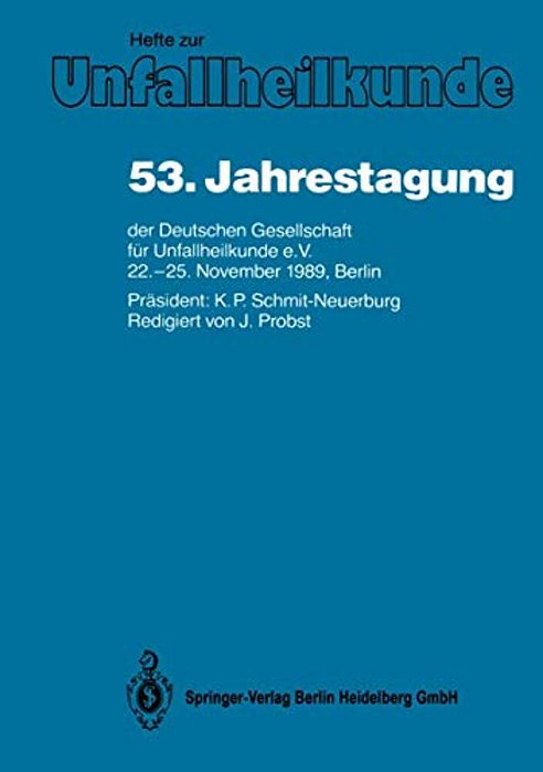 53. Jahrestagung Der Deutschen Gesellschaft Für Unfallheilkunde E. V.: 22.-25. November 1989, Berlin-..