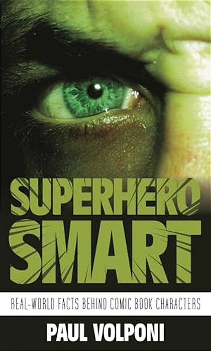 Superhero Smart: Real-World Facts Behind Comic Book Characters-..
