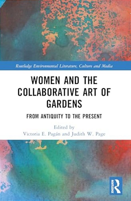 Women And The Collaborative Art Of Gardens: From Antiquity To The Present-..