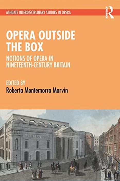 Opera Outside The Box: Notions Of Opera In Nineteenth-Century Britain-..
