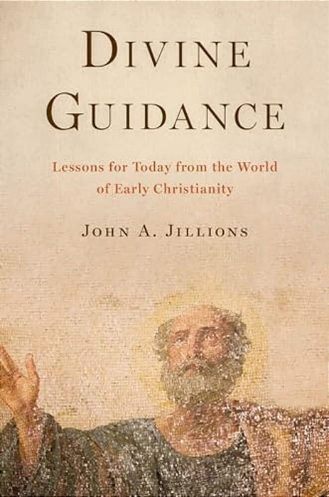 Divine Guidance: Lessons For Today From The World Of Early Christianity-..