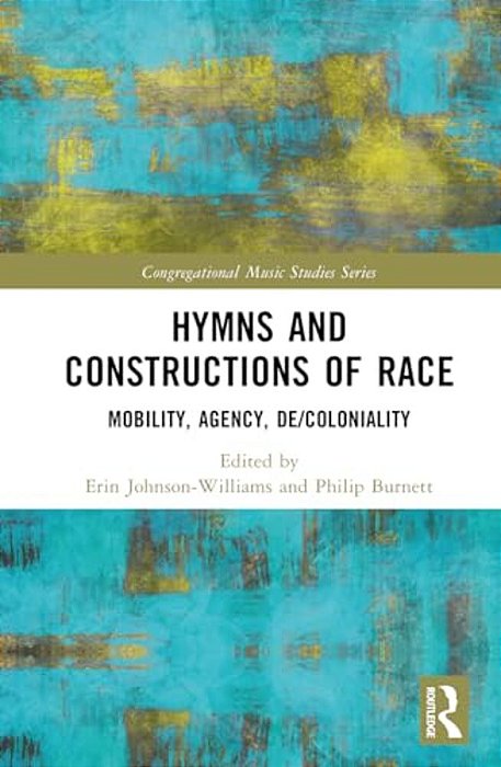 Hymns And Constructions Of Race: Mobility, Agency, De/Coloniality-..