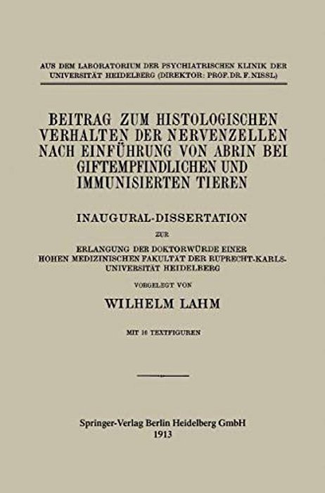 Beitrag Zum Histologischen Verhalten Der Nervenzellen Nach Einführung Von Abrin Bei Giftempfindlichen Und Immunisierten Tieren: Inaugural-Dissertation-..