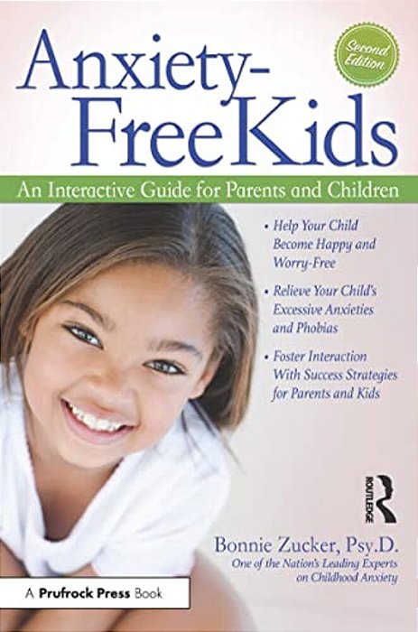 Anxiety-Free Kids: An Interactive Guide For Parents And Children-..