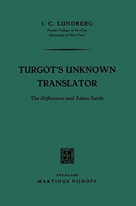 Turgot's Unknown Translator: The Réflexions And Adam Smith-..