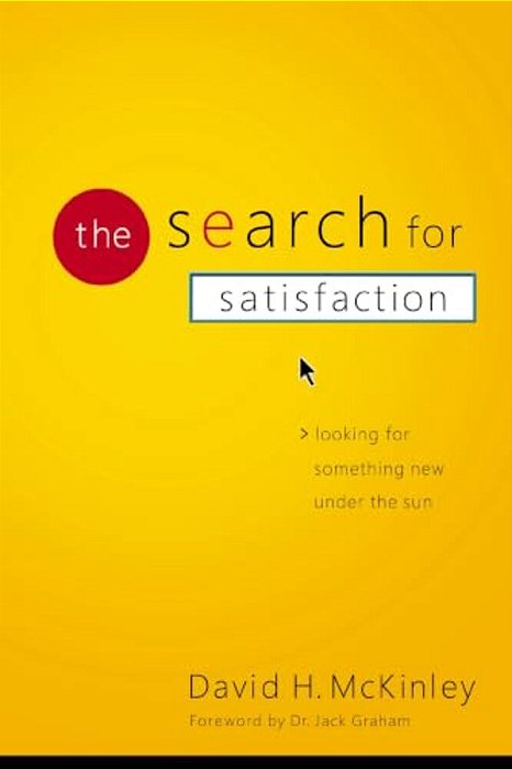 The Search For Satisfaction: Looking For Something New Under The Sun-..