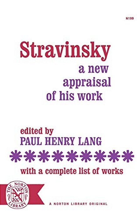 Stravinsky: A New Appraisal Of His Work-..