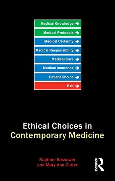 Ethical Choices In Contemporary Medicine: Integrative Bioethics-..