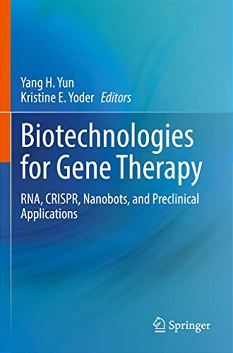 Biotechnologies For Gene Therapy: Rna, Crispr, Nanobots, And Preclinical Applications-..