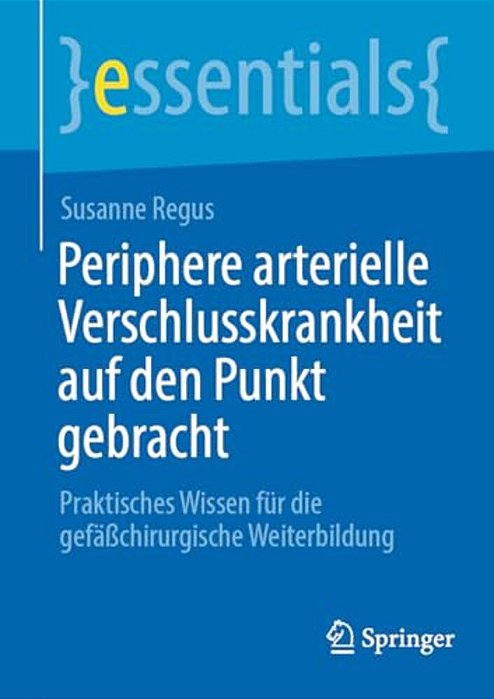 Periphere Arterielle Verschlusskrankheit Auf Den Punkt Gebracht: Praktisches Wissen Für Die Gefäßchirurgische Weiterbildung-..
