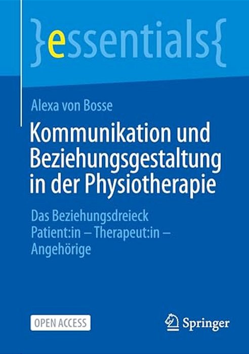 Kommunikation Und Beziehungsgestaltung In Der Physiotherapie: Das Beziehungsdreieck Patient: In - Therapeut: In - Angehörige-..
