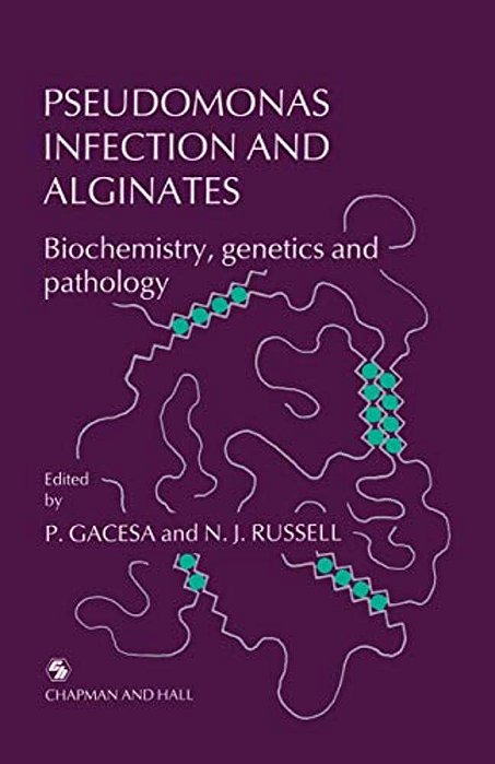 Pseudomonas Infection And Alginates: Biochemistry, Genetics And Pathology-..