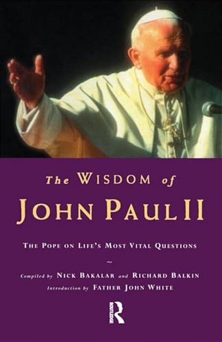 The Wisdom Of John Paul II: The Pope On Life's Most Vital Questions-..