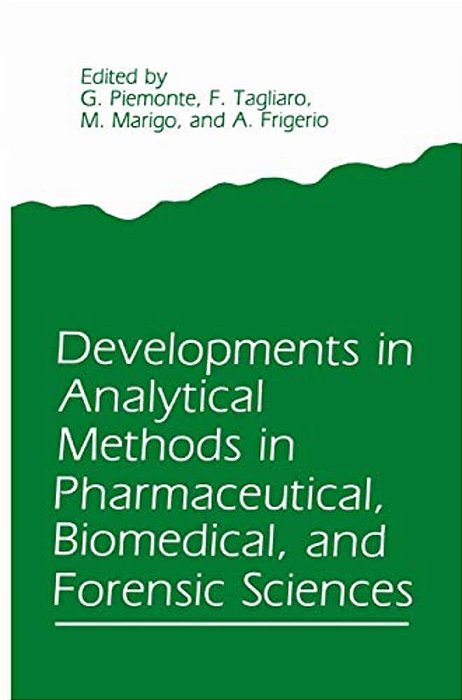 Developments In Analytical Methods In Pharmaceutical, Biomedical, And Forensic Sciences-..