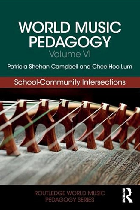 World Music Pedagogy, Volume VI: School-Community Intersections-..
