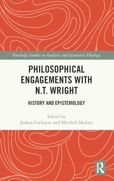 Philosophical Engagements With N. T. Wright: History And Epistemology-..