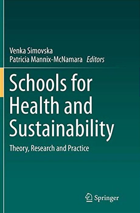 Schools For Health And Sustainability: Theory, Research And Practice-..
