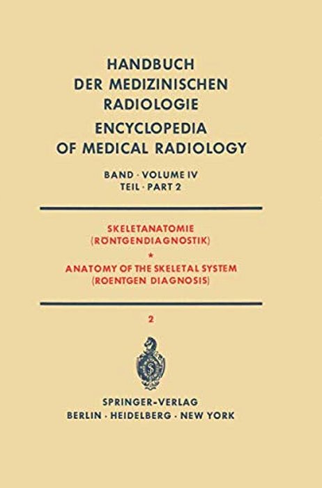 Skeletanatomie (Röntgendiagnostik)/Anatomy Of The Skeletal System (Roentgen Diagnosis): Teil 2/Part 2-..