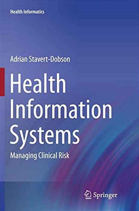Health Information Systems: Managing Clinical Risk-..