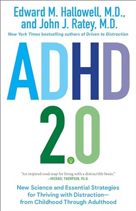 Adhd 2.0: New Science And Essential Strategies For Thriving With Distraction--from Childhood Through Adulthood-..
