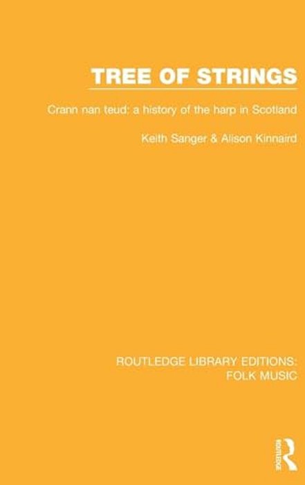 Tree Of Strings: Crann Nan Teud: A History Of The Harp In Scotland-..