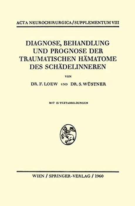 Diagnose, Behandlung Und Prognose Der Traumatischen Hämatome Des Schädelinneren-..