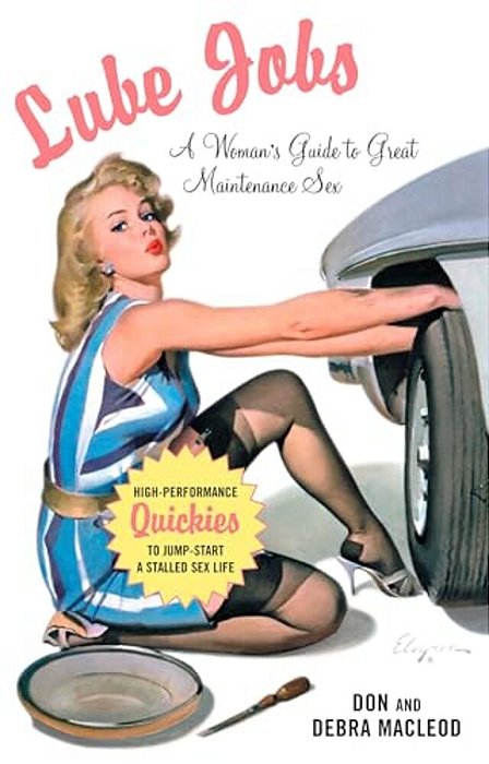 Lube Jobs: A Woman's Guide To Great Maintenance Sex-..