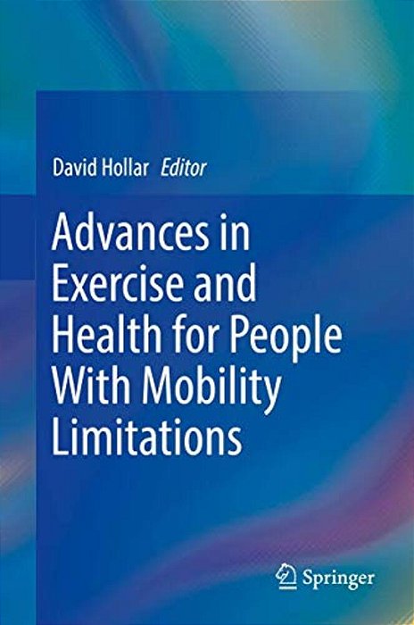 Advances In Exercise And Health For People With Mobility Limitations-..
