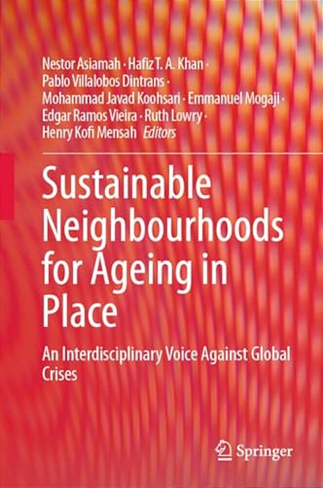 Sustainable Neighbourhoods For Ageing In Place: An Interdisciplinary Voice Against Global Crises-..