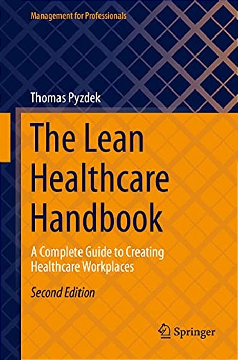 The Lean Healthcare Handbook: A Complete Guide To Creating Healthcare Workplaces-..