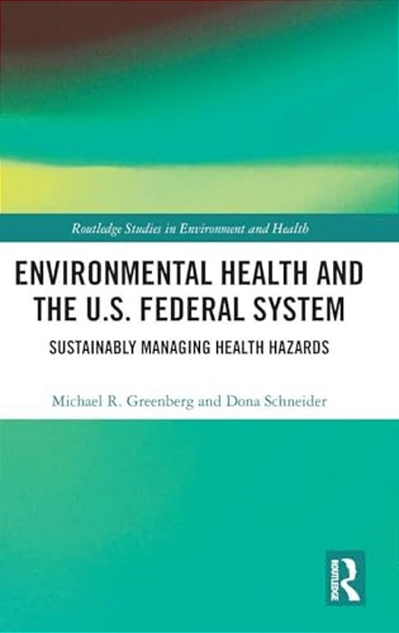 Environmental Health And The U. S. Federal System: Sustainably Managing Health Hazards-..