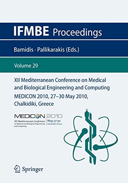 XII Mediterranean Conference On Medical And Biological Engineering And Computing 2010: Medicon 2010, 27-30 May 2010, Chalkidiki, Greece-..
