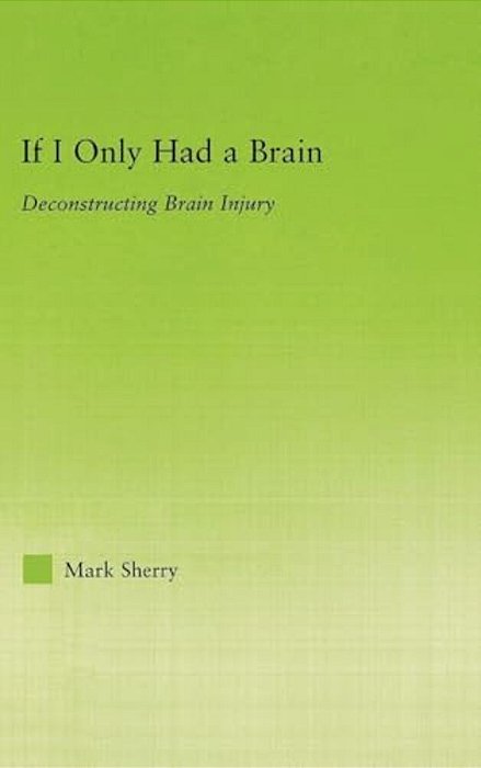 If I Only Had A Brain: Deconstructing Brain Injury-..