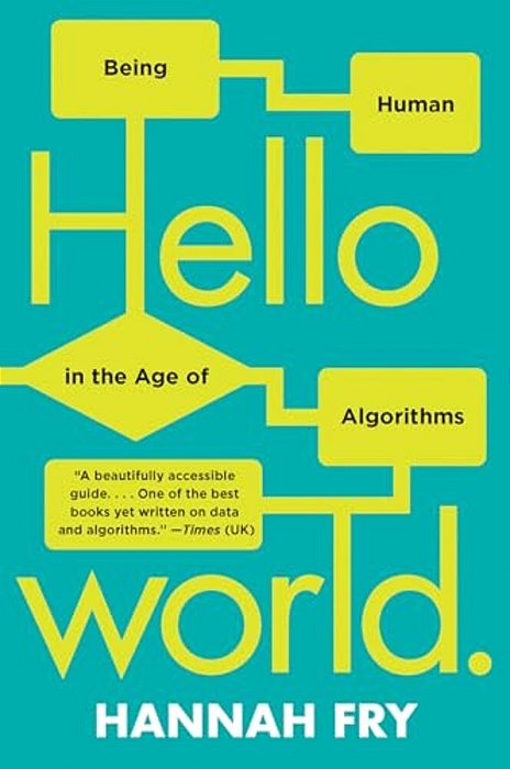 Hello World: Being Human In The Age Of Algorithms-..