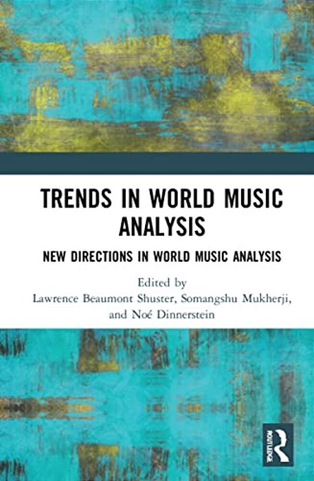Trends In World Music Analysis: New Directions In World Music Analysis-..