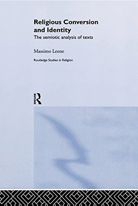 Religious Conversion And Identity: The Semiotic Analysis Of Texts-..