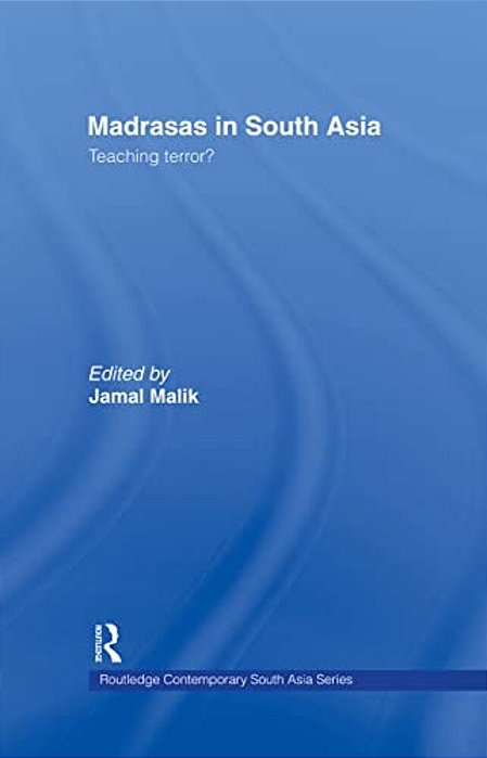 Madrasas In South Asia: Teaching Terror?-..
