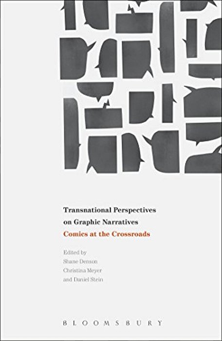 Transnational Perspectives On Graphic Narratives: Comics At The Crossroads-..