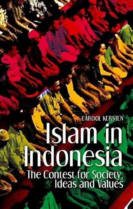 Islam In Indonesia: The Contest For Society, Ideas And Values-..