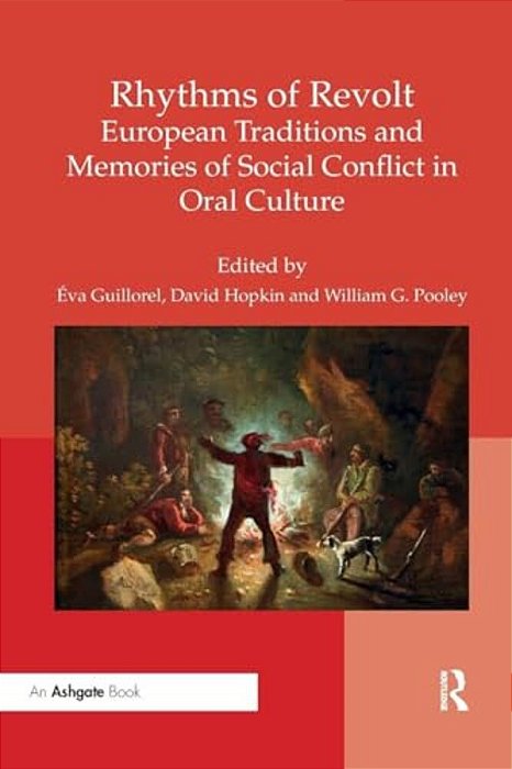 Rhythms Of Revolt: European Traditions And Memories Of Social Conflict In Oral Culture-..