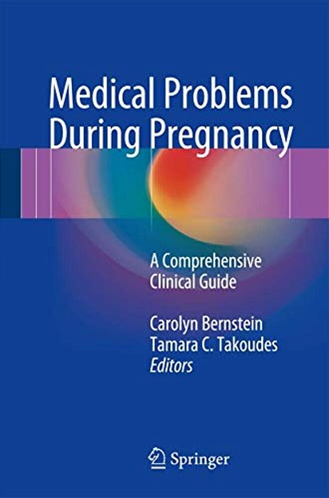 Medical Problems During Pregnancy: A Comprehensive Clinical Guide-..