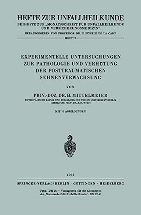 Experimentelle Untersuchungen Zur Pathologie Und Verhütung Der Posttraumatischen Sehnenverwachsung-..